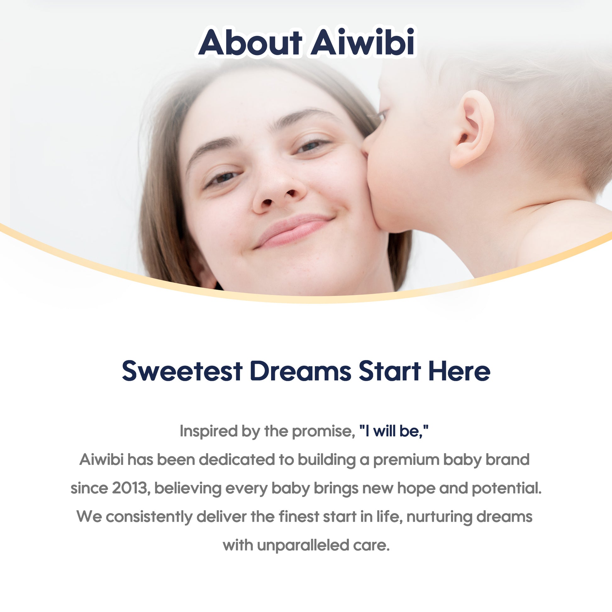 Inspired by the promise, "I will be," Aiwibi has been dedicated to building a premium baby brand